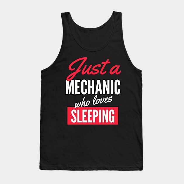 Just A Mechanic Who Loves Sleeping - Gift For Men, Women, Sleeping Lover Tank Top by Famgift